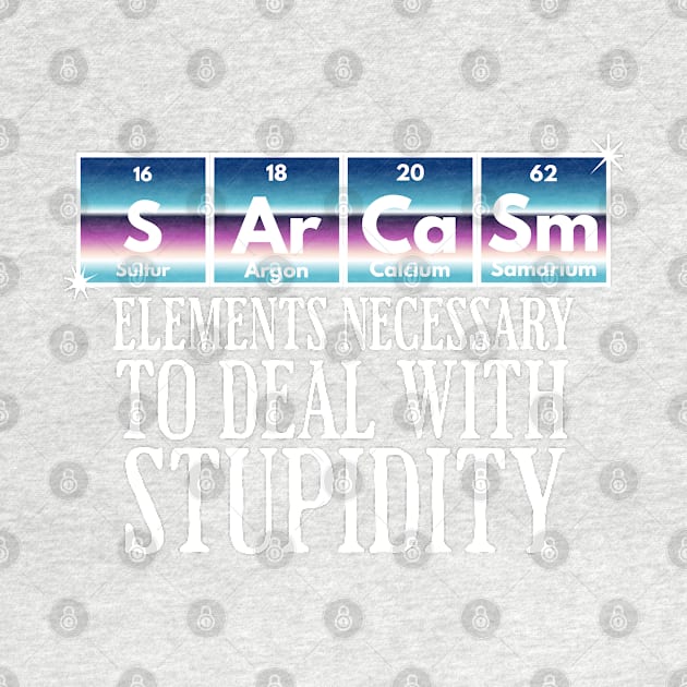 SArCaSm: Elements Necessary to deal with Stupidity by Luxinda